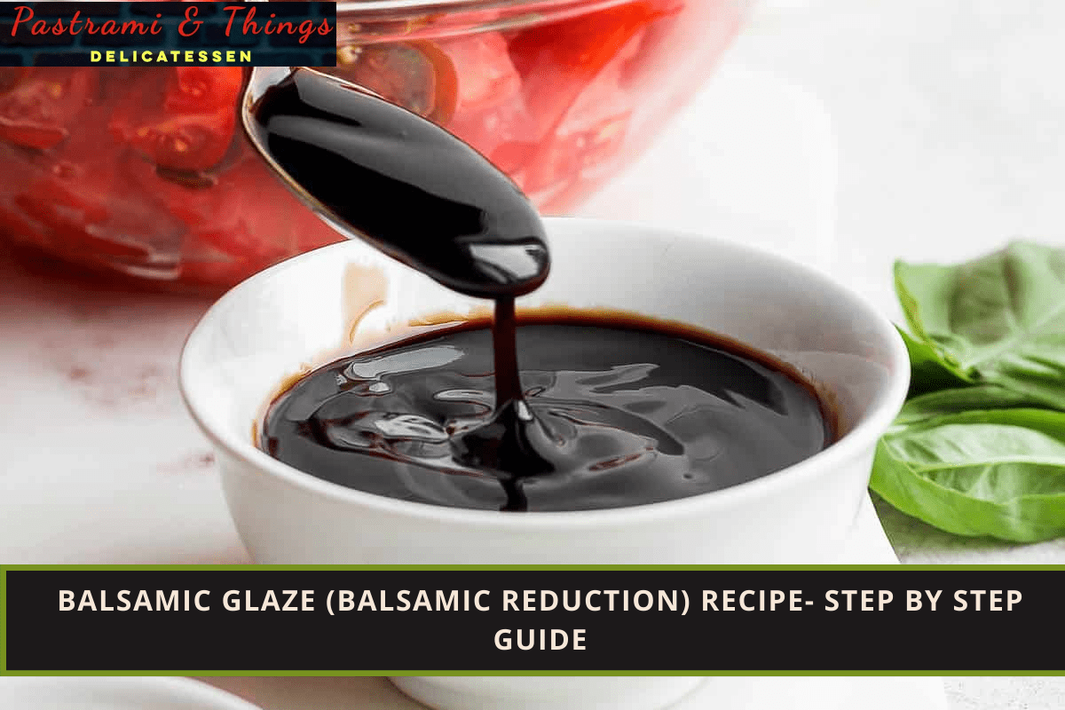 Balsamic Glaze (Balsamic Reduction) Recipe- Step by Step Guide