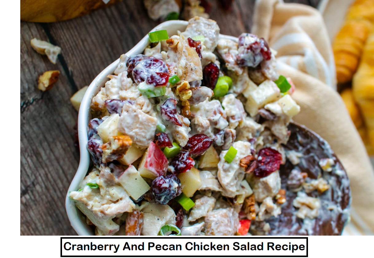 Cranberry And Pecan Chicken Salad Recipe