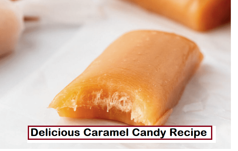 Delicious Caramel Candy Recipe