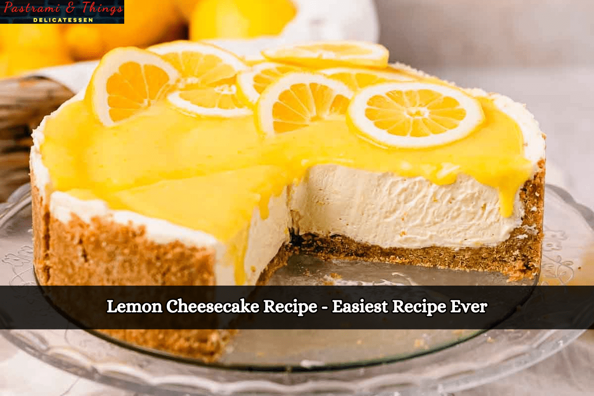 Lemon Cheesecake Recipe - Easiest Recipe Ever
