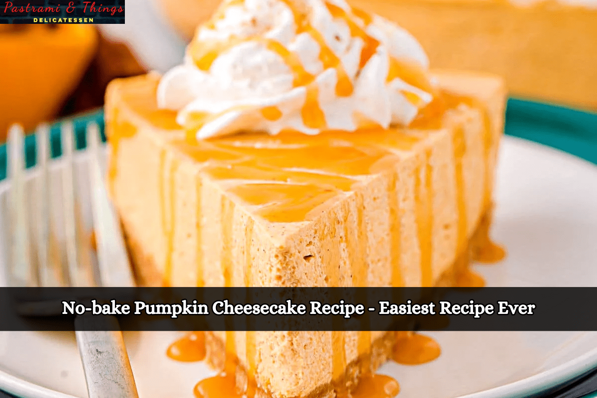 No-bake Pumpkin Cheesecake Recipe - Easiest Recipe Ever