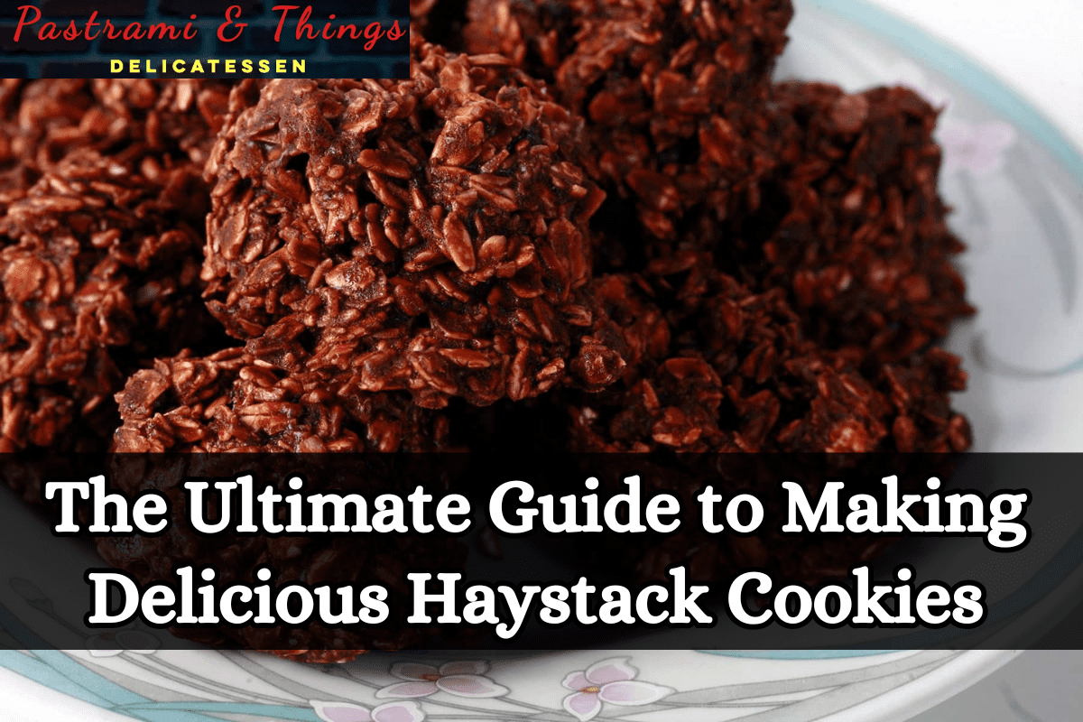 The Ultimate Guide to Making Delicious Haystack Cookies
